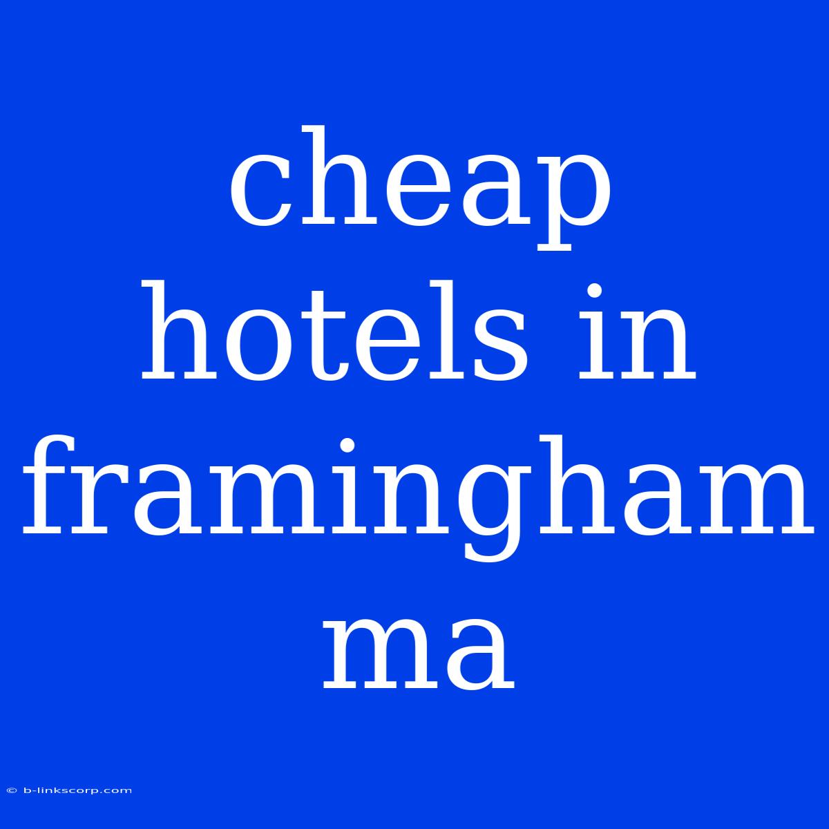 Cheap Hotels In Framingham Ma