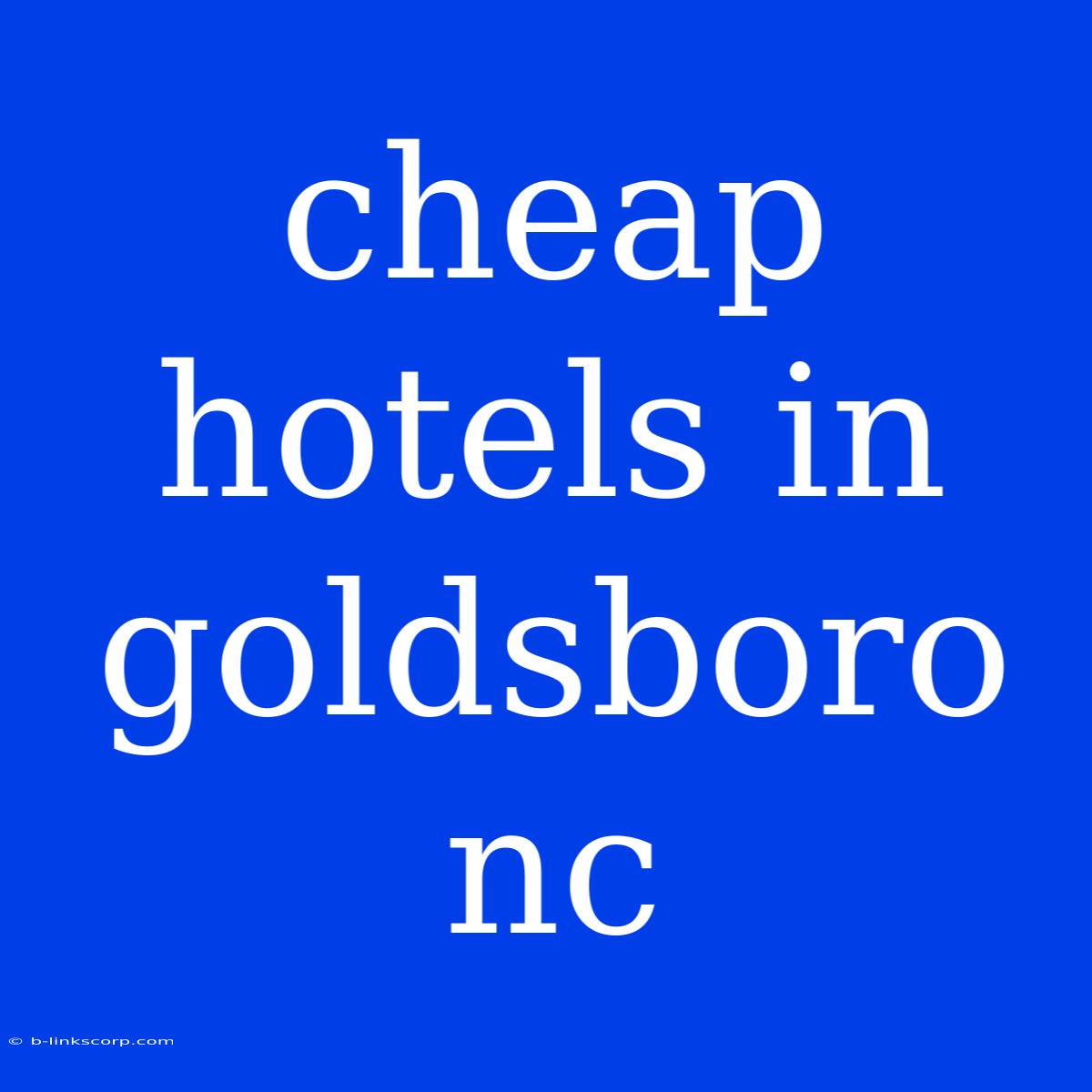 Cheap Hotels In Goldsboro Nc