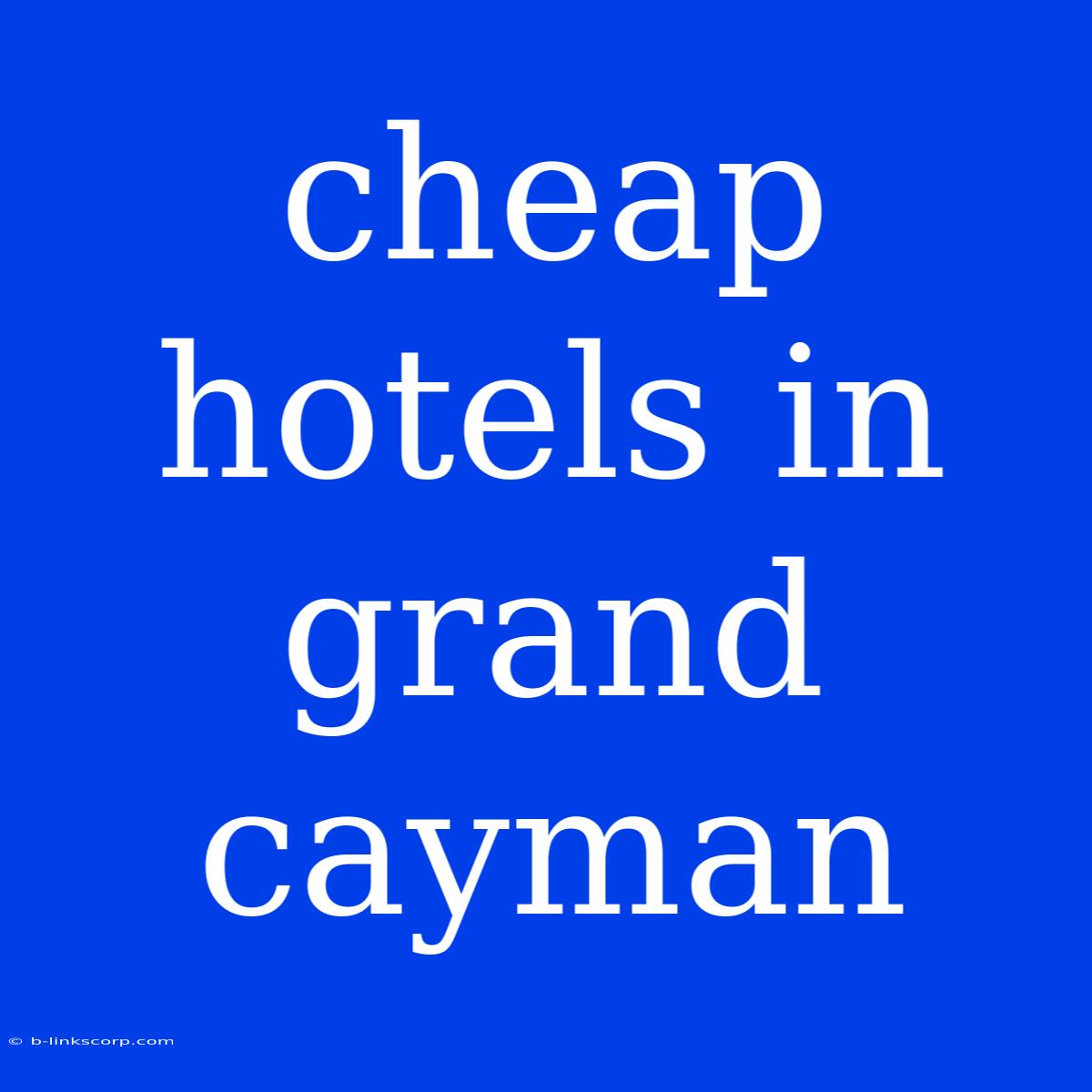 Cheap Hotels In Grand Cayman