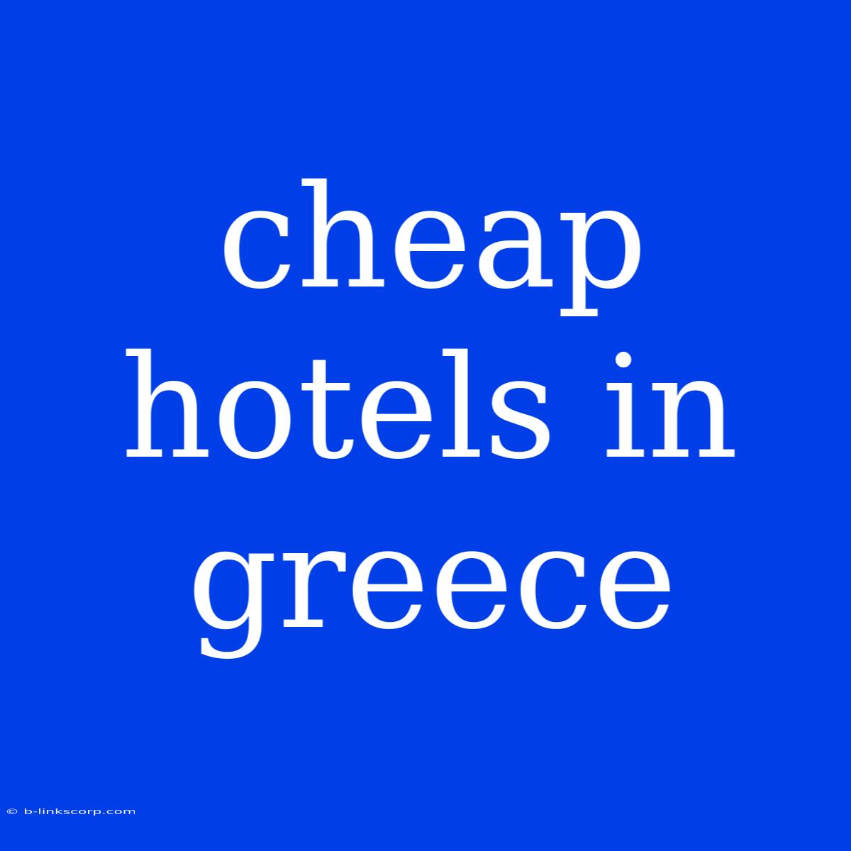 Cheap Hotels In Greece