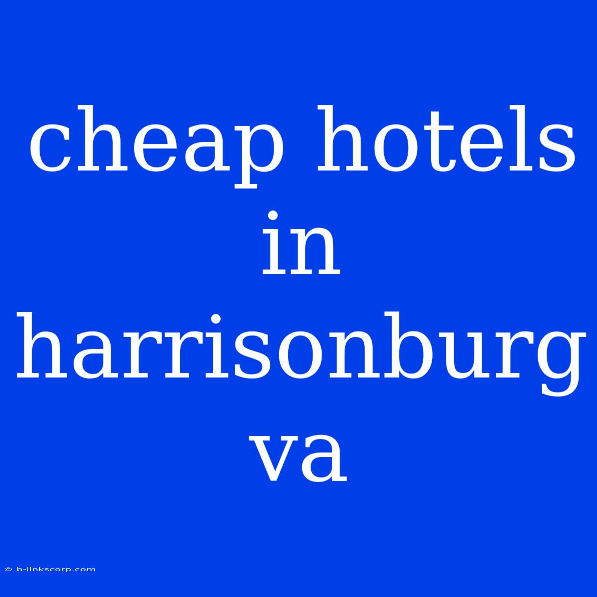 Cheap Hotels In Harrisonburg Va