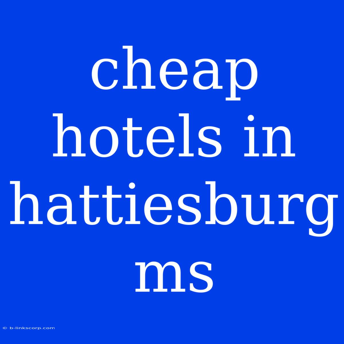 Cheap Hotels In Hattiesburg Ms