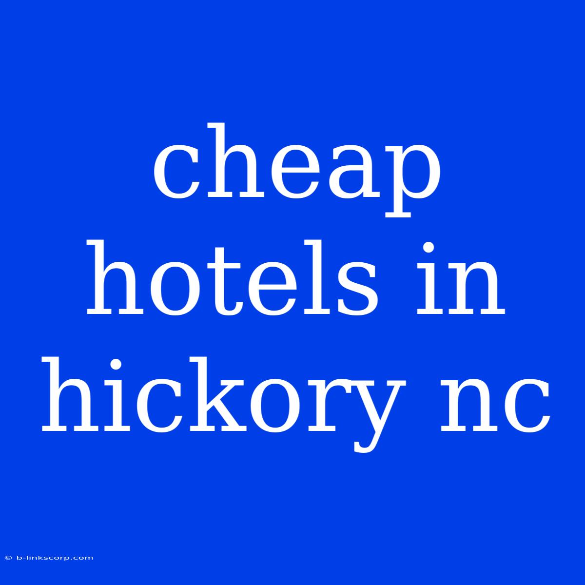 Cheap Hotels In Hickory Nc