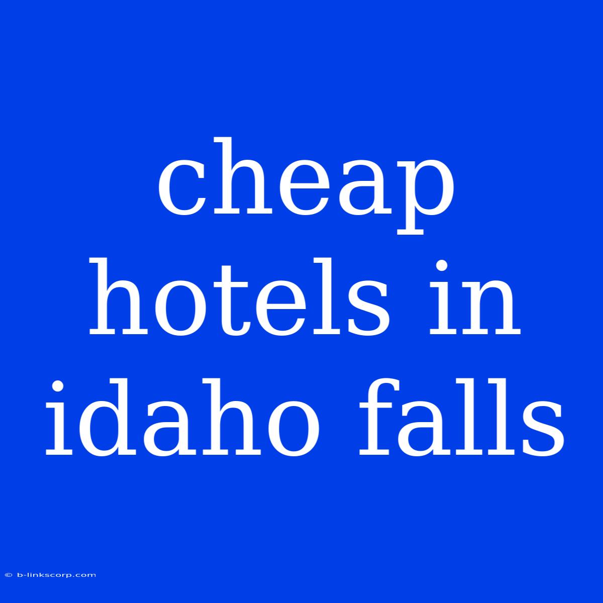 Cheap Hotels In Idaho Falls