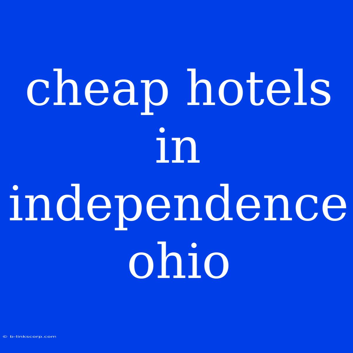 Cheap Hotels In Independence Ohio