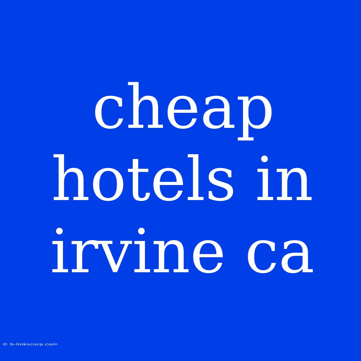 Cheap Hotels In Irvine Ca