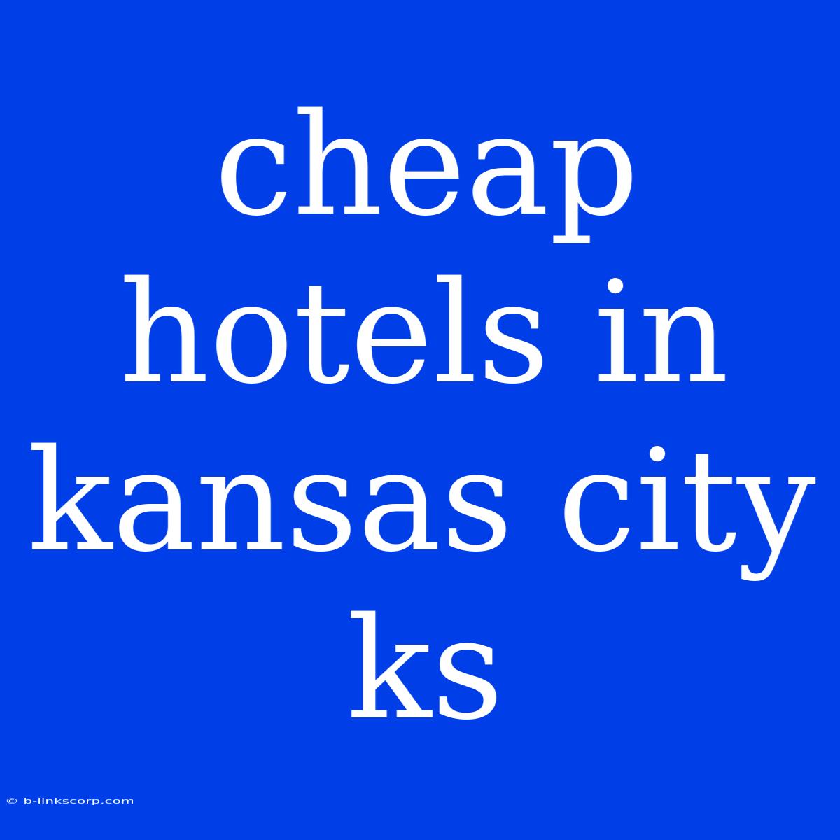 Cheap Hotels In Kansas City Ks