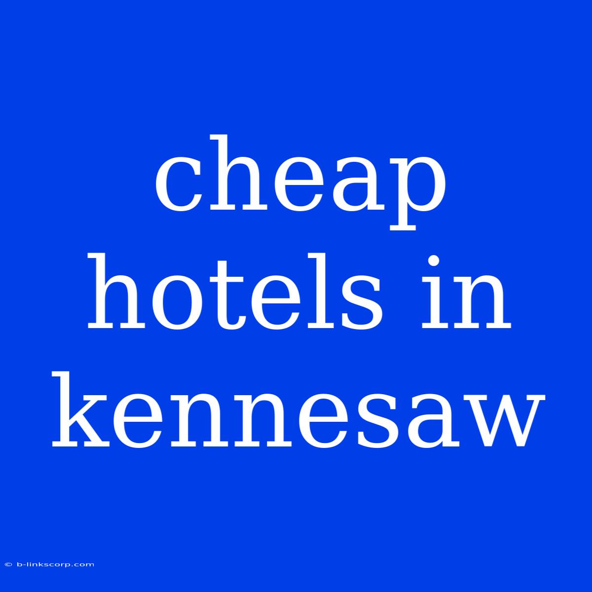 Cheap Hotels In Kennesaw