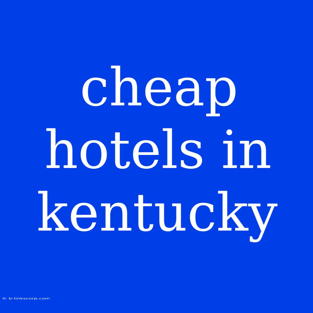 Cheap Hotels In Kentucky