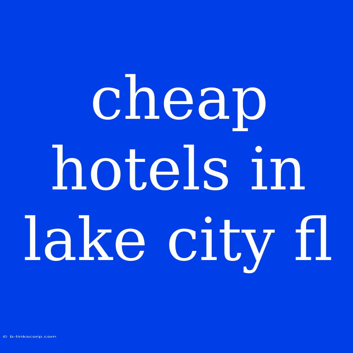 Cheap Hotels In Lake City Fl