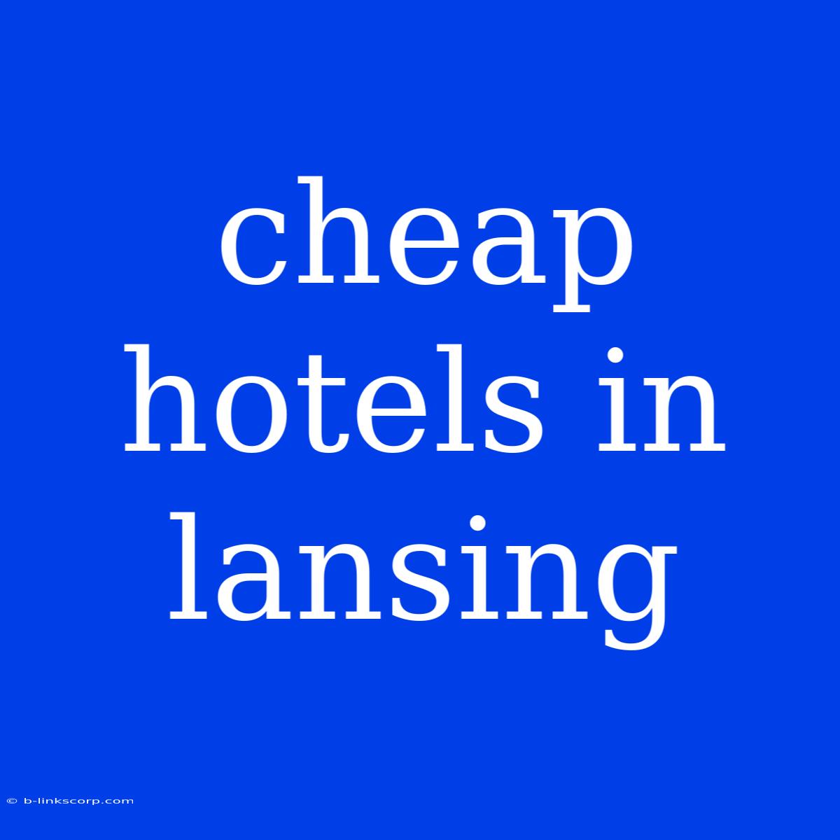 Cheap Hotels In Lansing