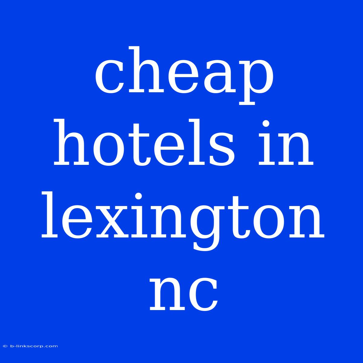 Cheap Hotels In Lexington Nc