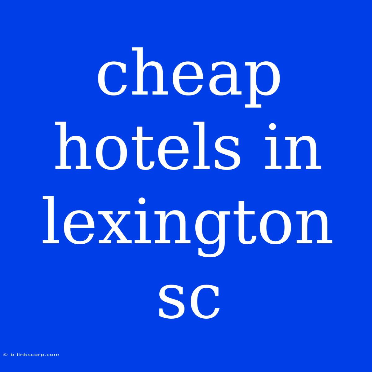 Cheap Hotels In Lexington Sc