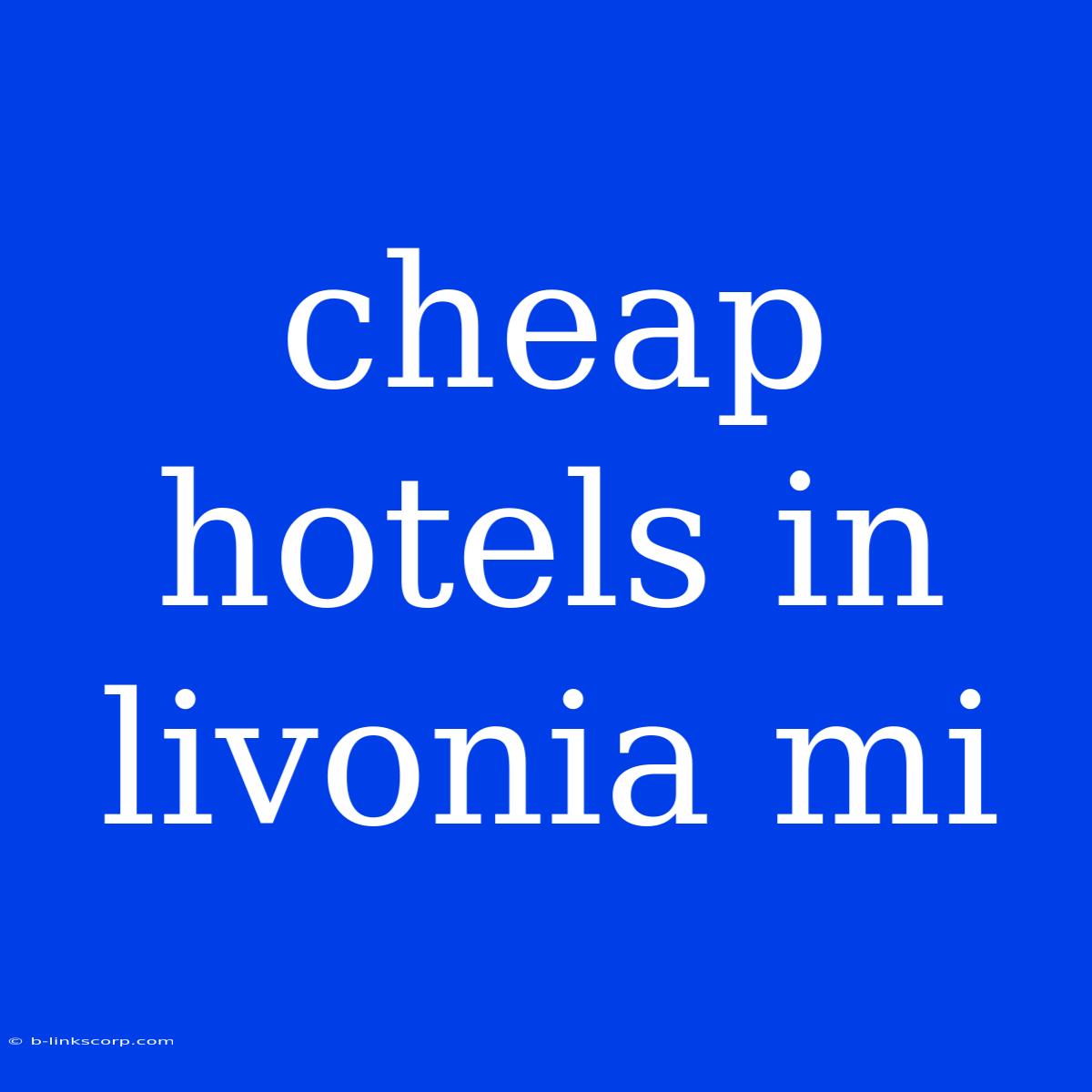 Cheap Hotels In Livonia Mi