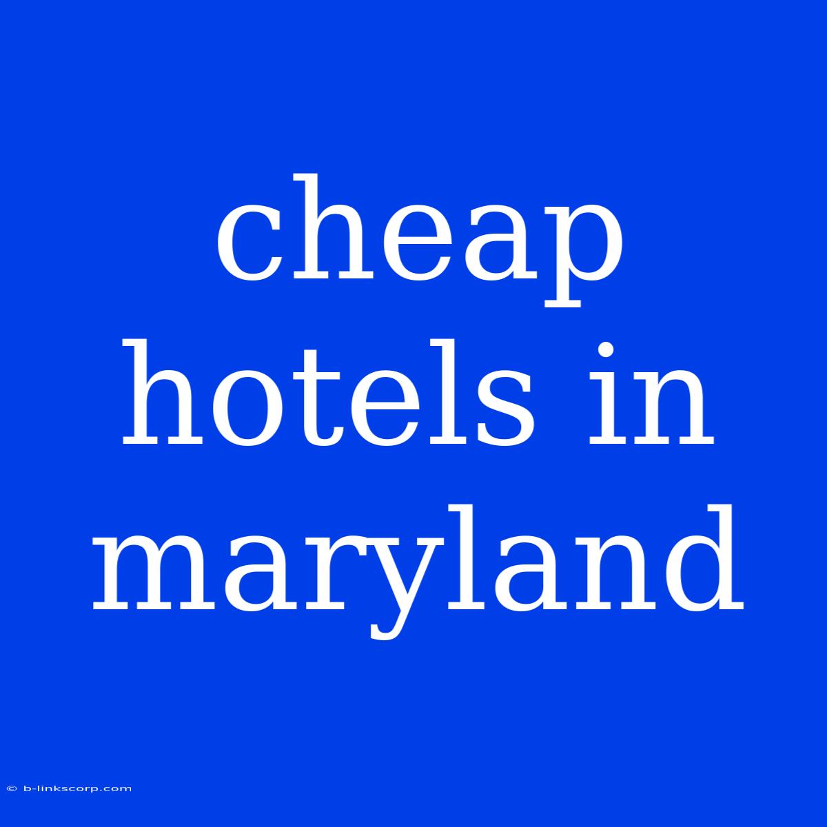 Cheap Hotels In Maryland