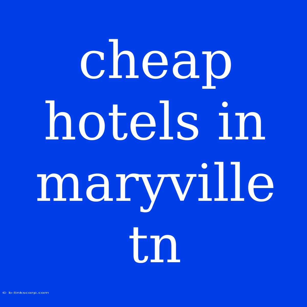 Cheap Hotels In Maryville Tn