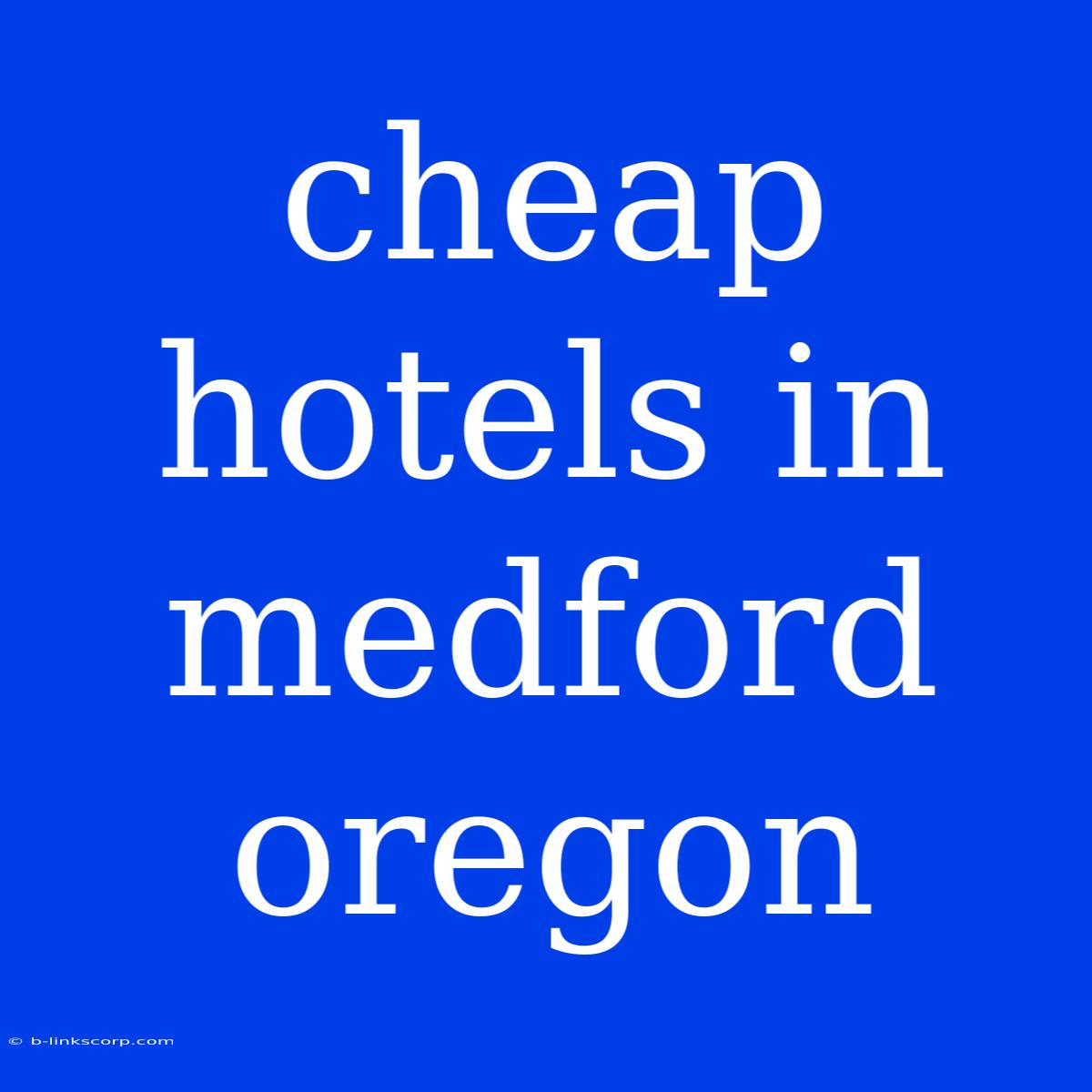 Cheap Hotels In Medford Oregon