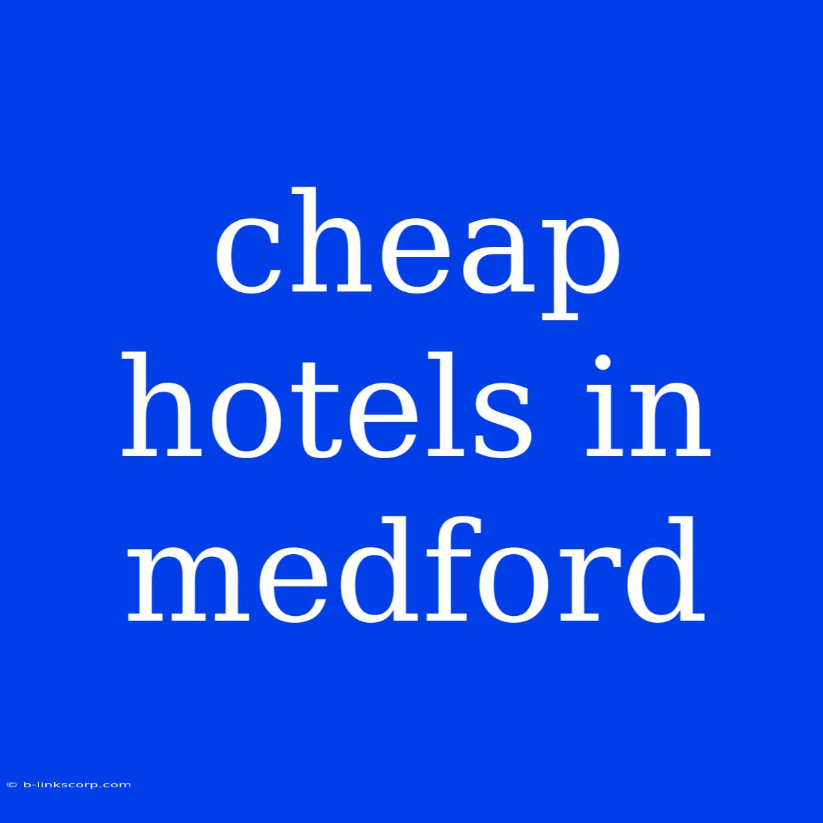 Cheap Hotels In Medford