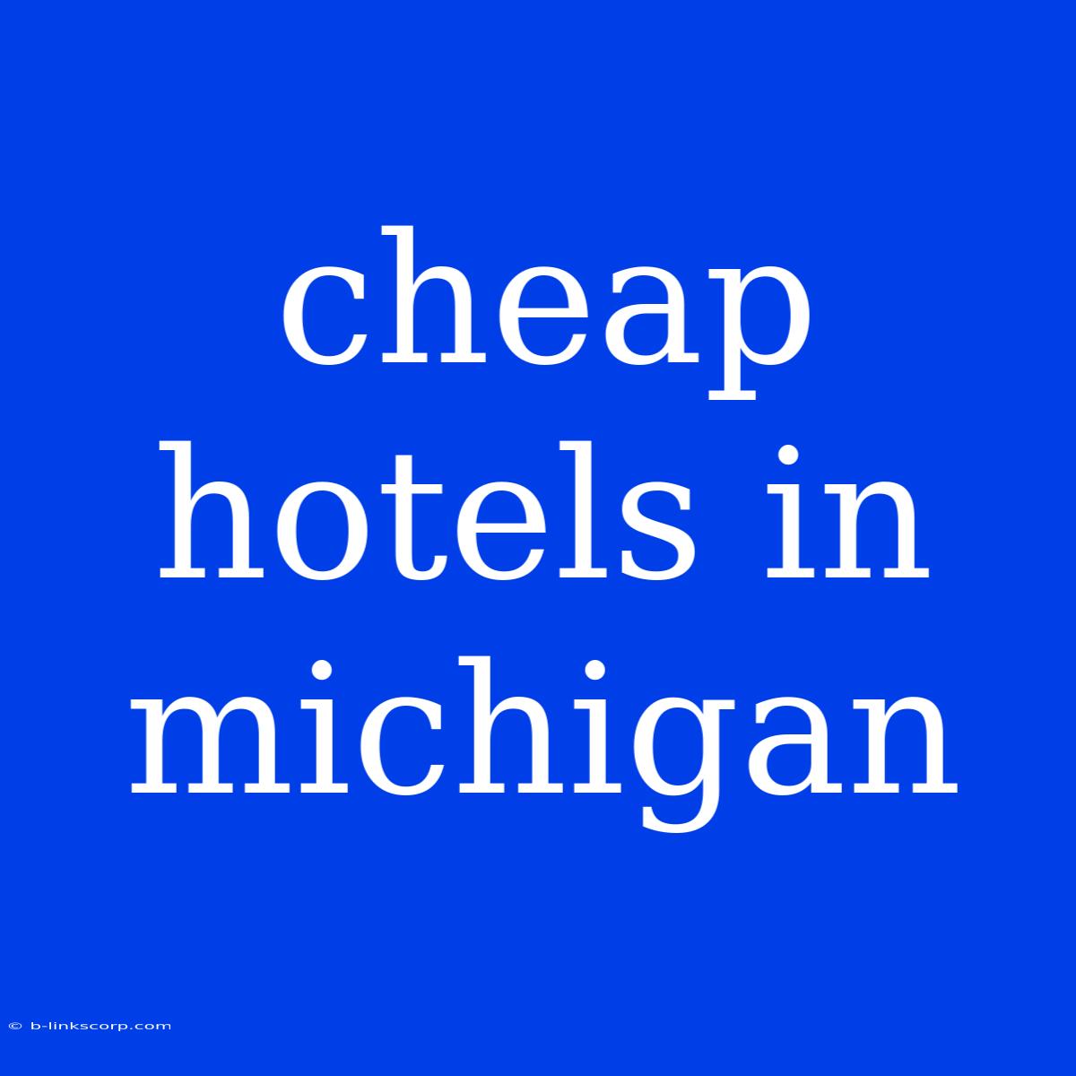 Cheap Hotels In Michigan