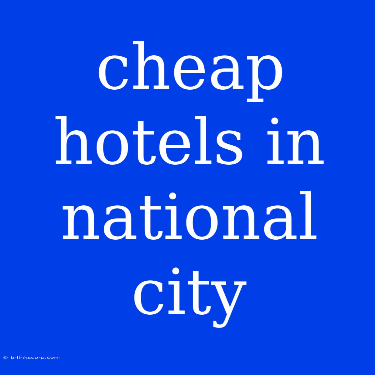 Cheap Hotels In National City