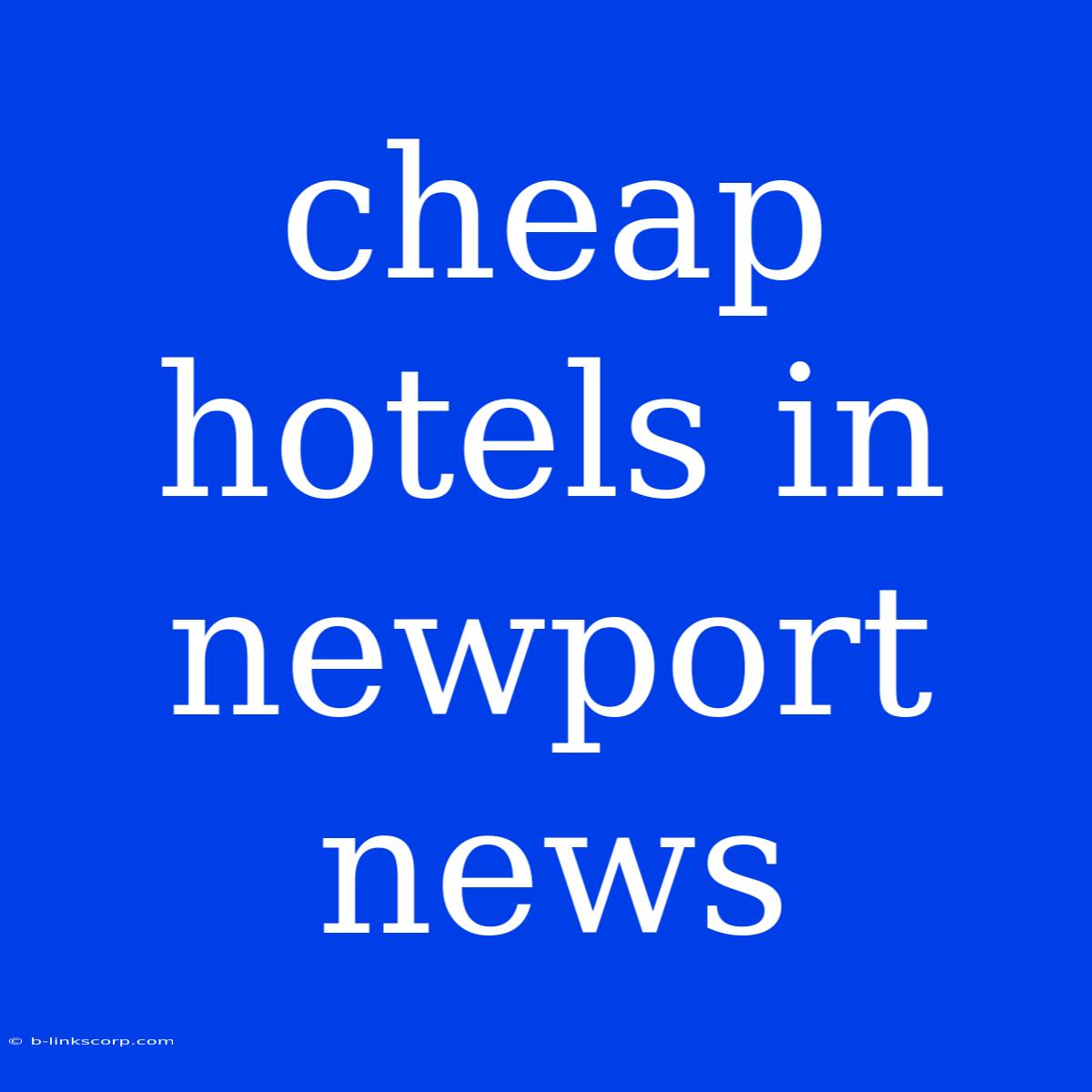 Cheap Hotels In Newport News