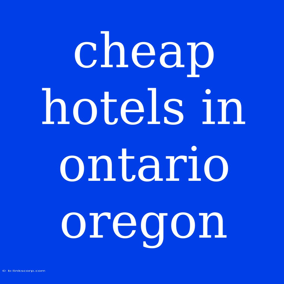 Cheap Hotels In Ontario Oregon