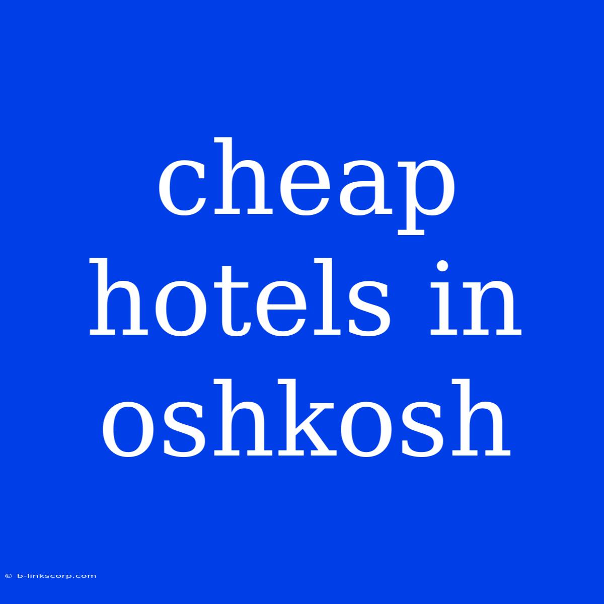 Cheap Hotels In Oshkosh