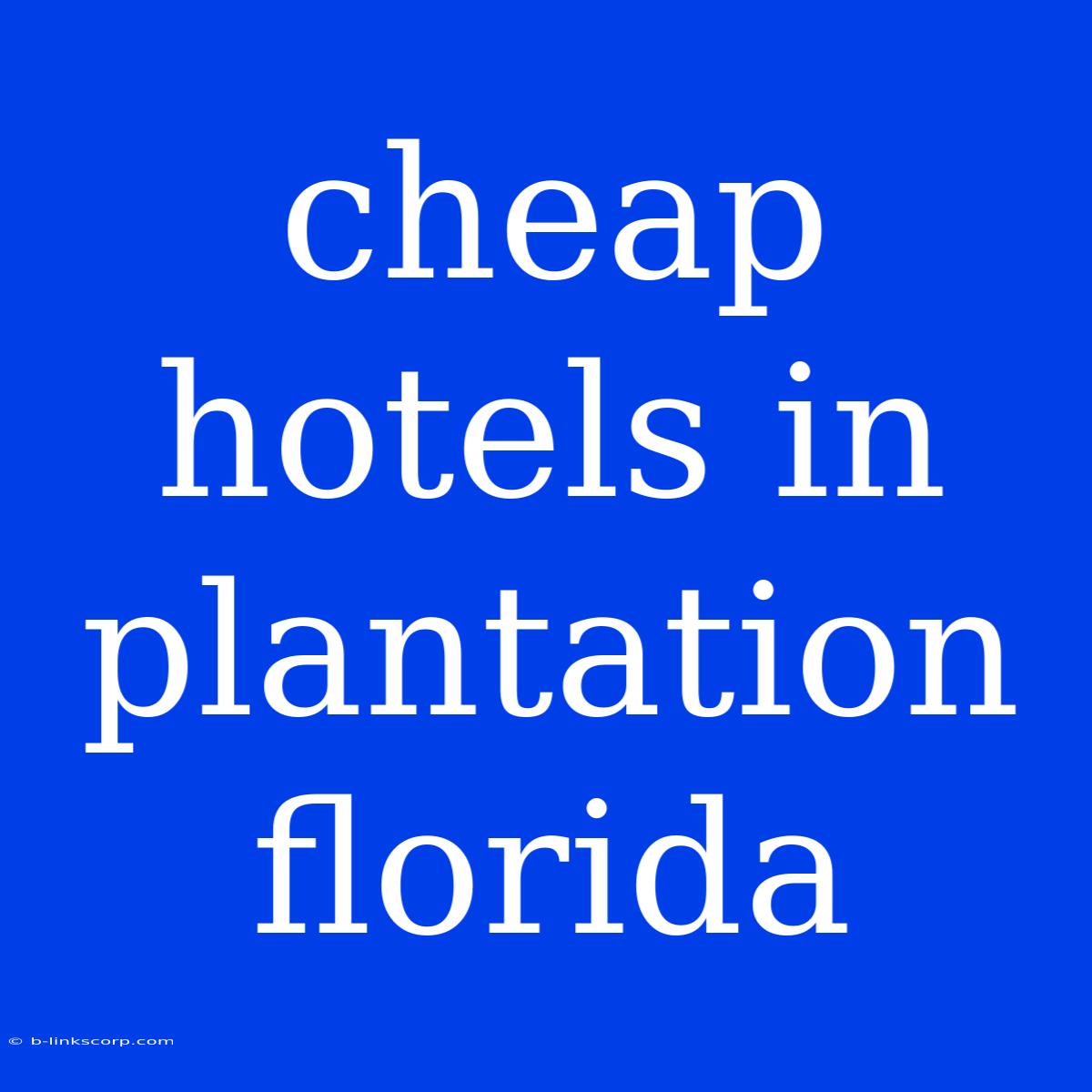 Cheap Hotels In Plantation Florida