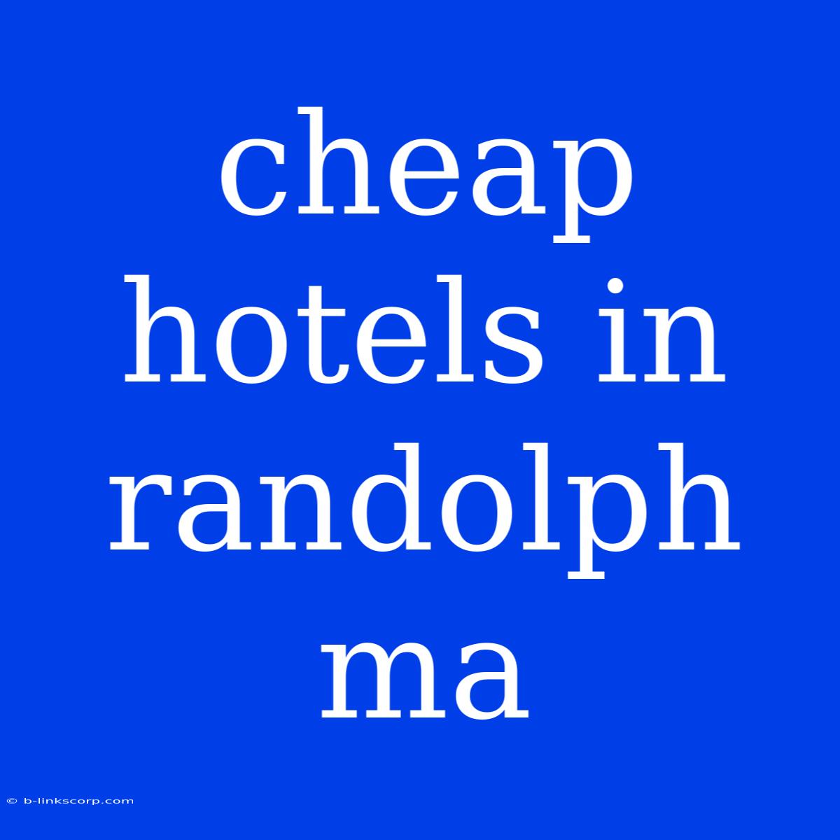 Cheap Hotels In Randolph Ma