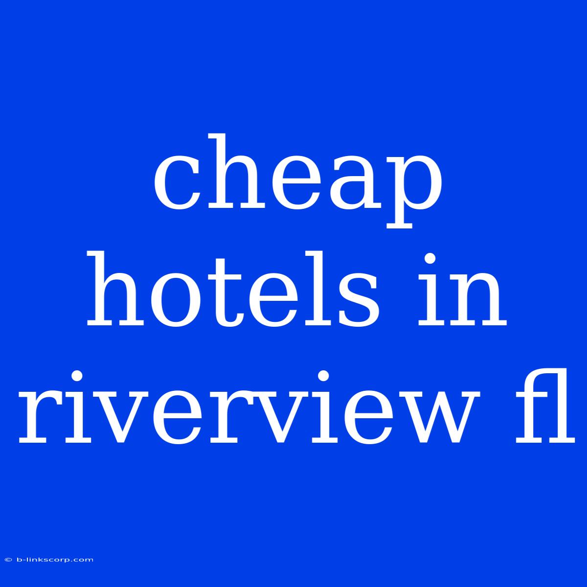 Cheap Hotels In Riverview Fl