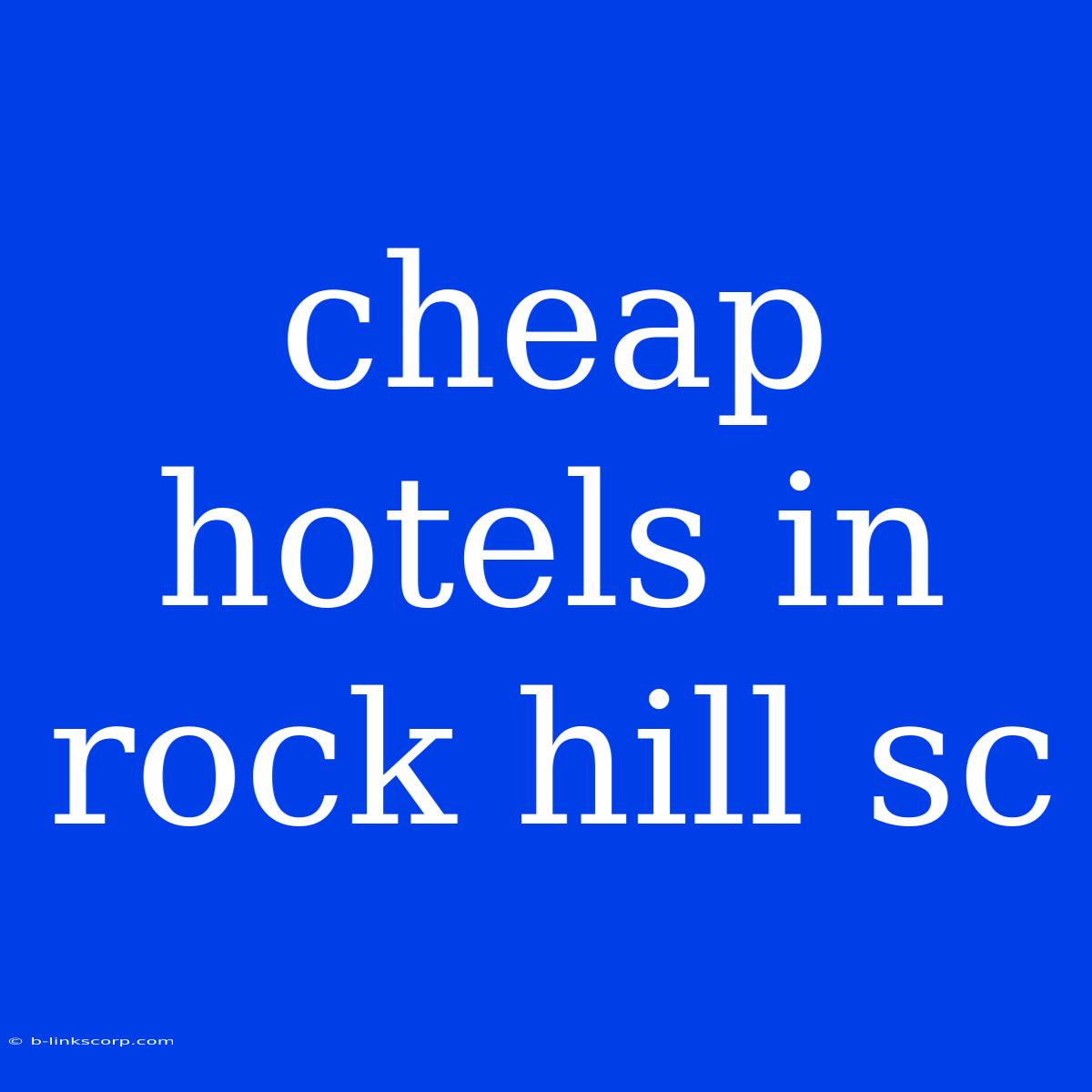 Cheap Hotels In Rock Hill Sc