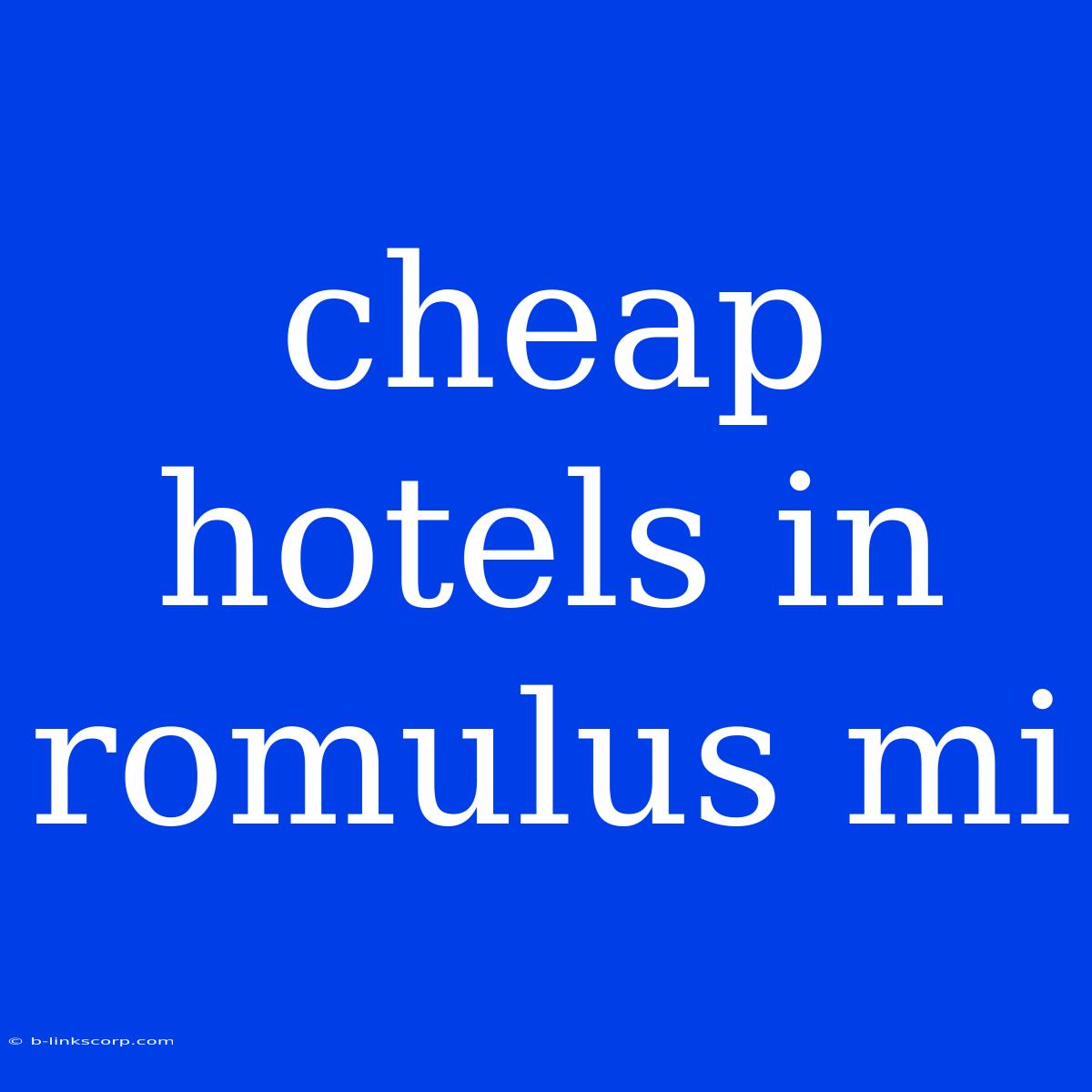 Cheap Hotels In Romulus Mi