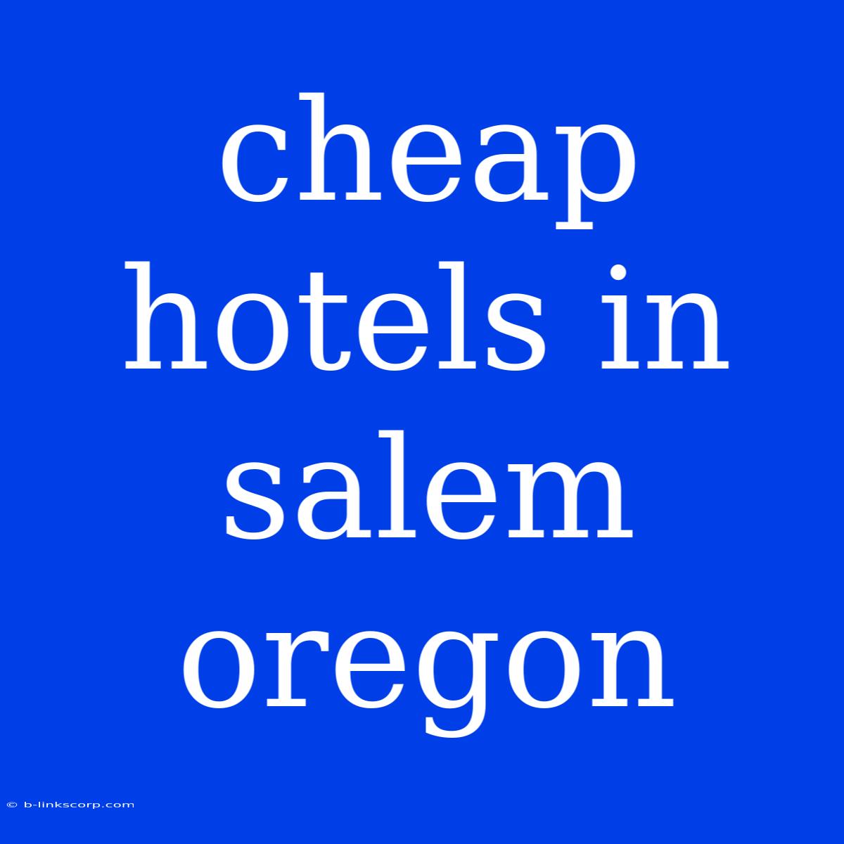 Cheap Hotels In Salem Oregon