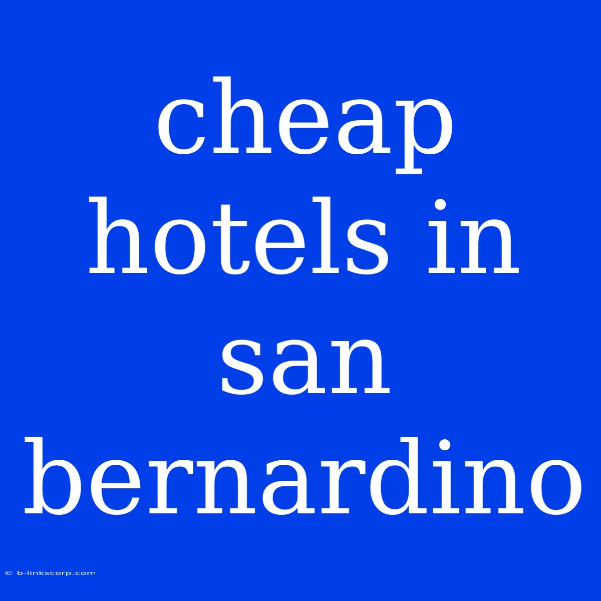 Cheap Hotels In San Bernardino