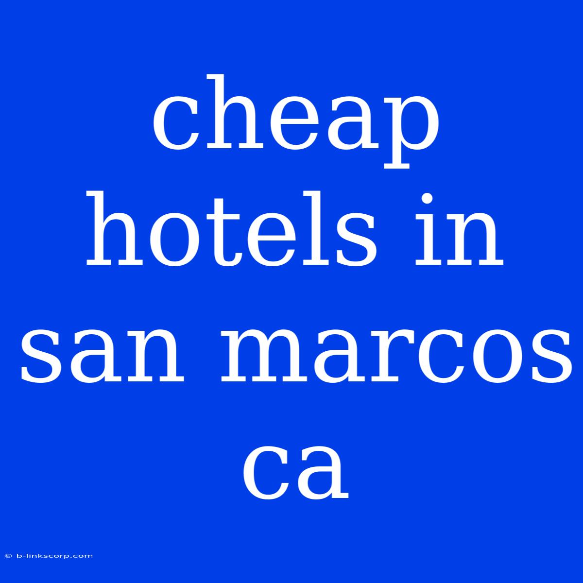 Cheap Hotels In San Marcos Ca