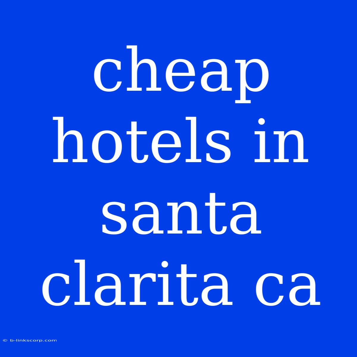 Cheap Hotels In Santa Clarita Ca