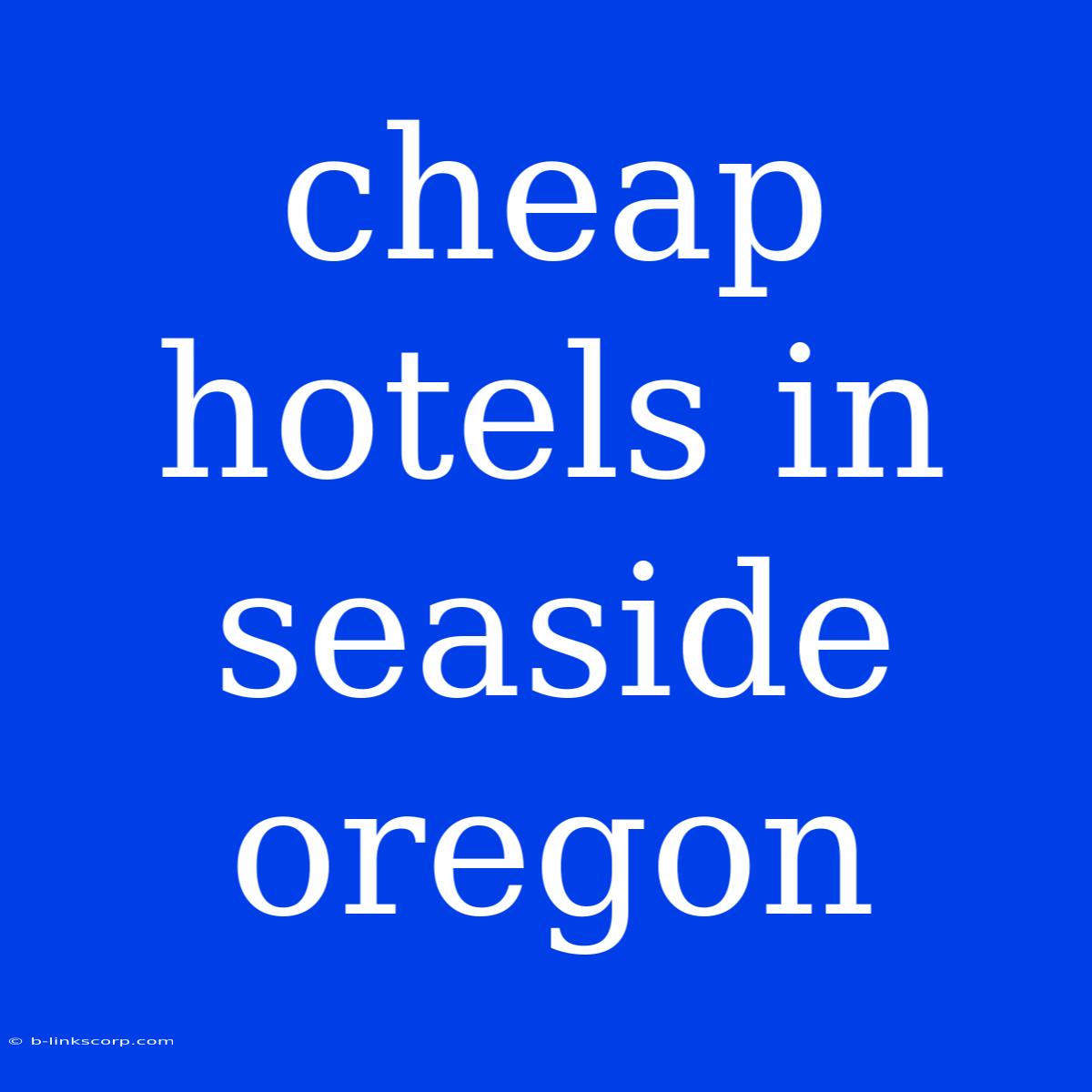 Cheap Hotels In Seaside Oregon