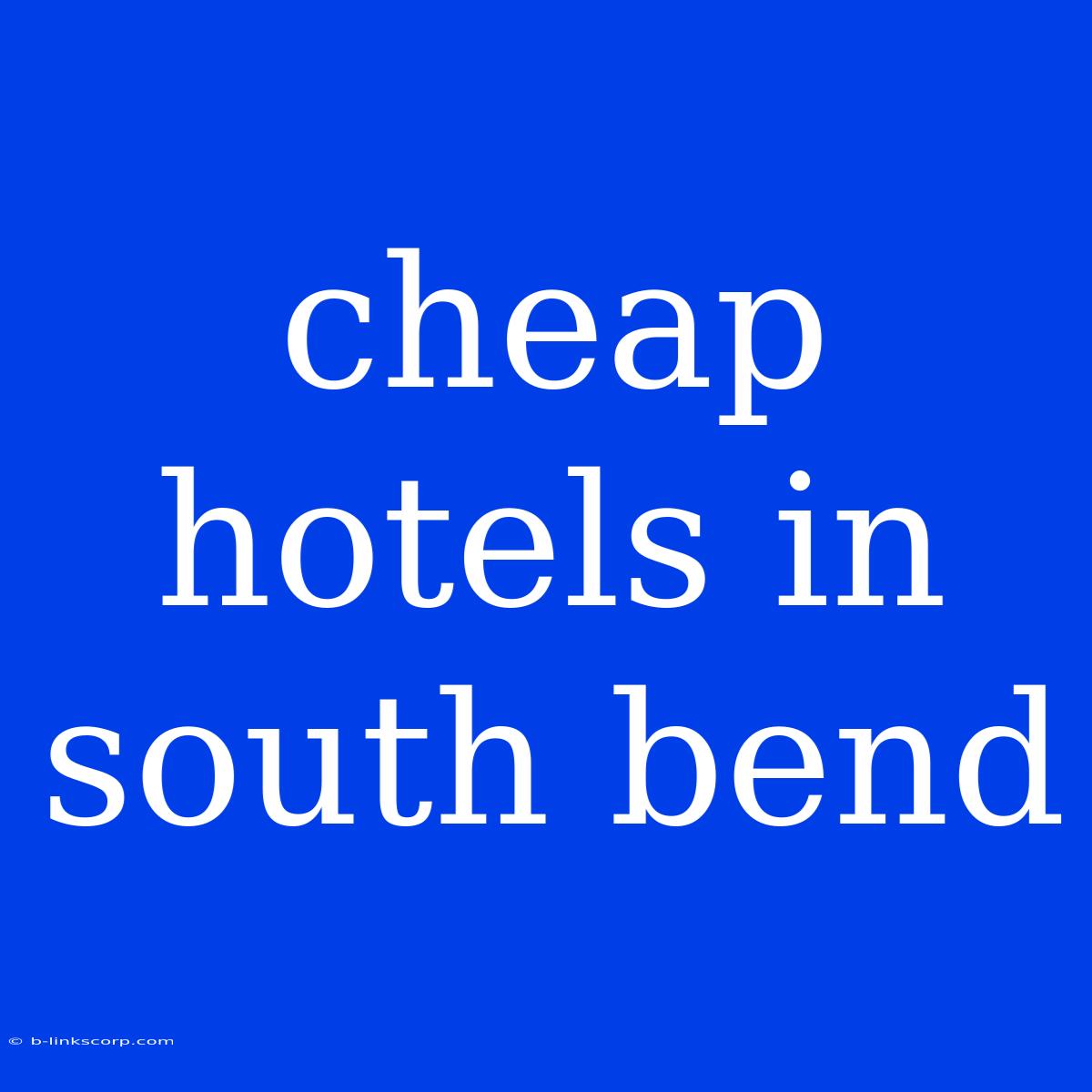 Cheap Hotels In South Bend