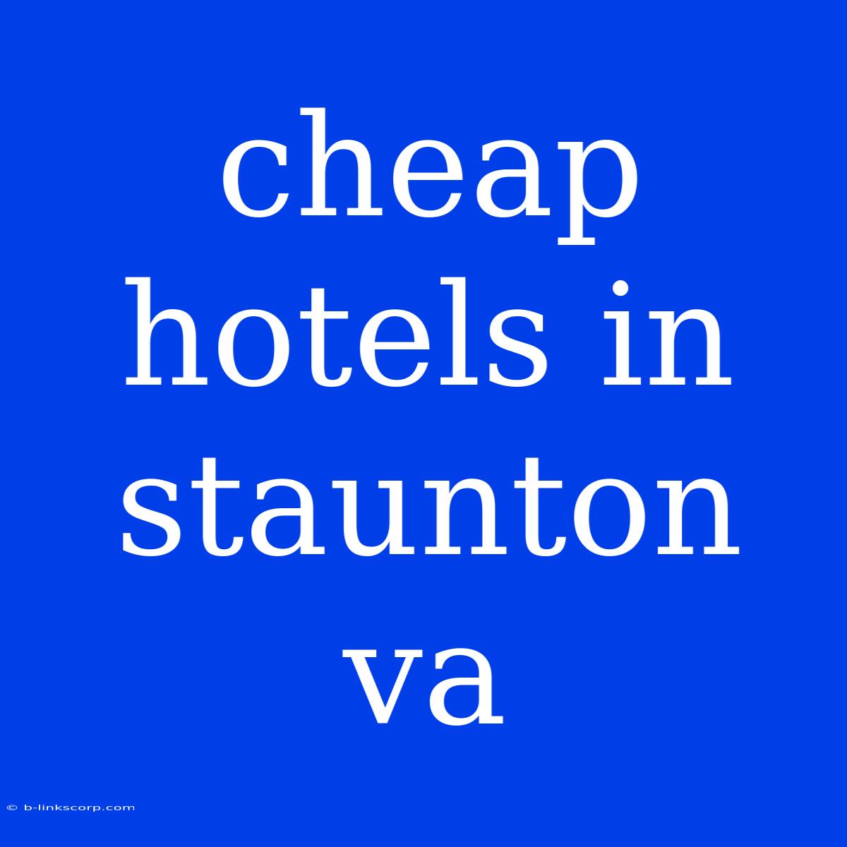 Cheap Hotels In Staunton Va