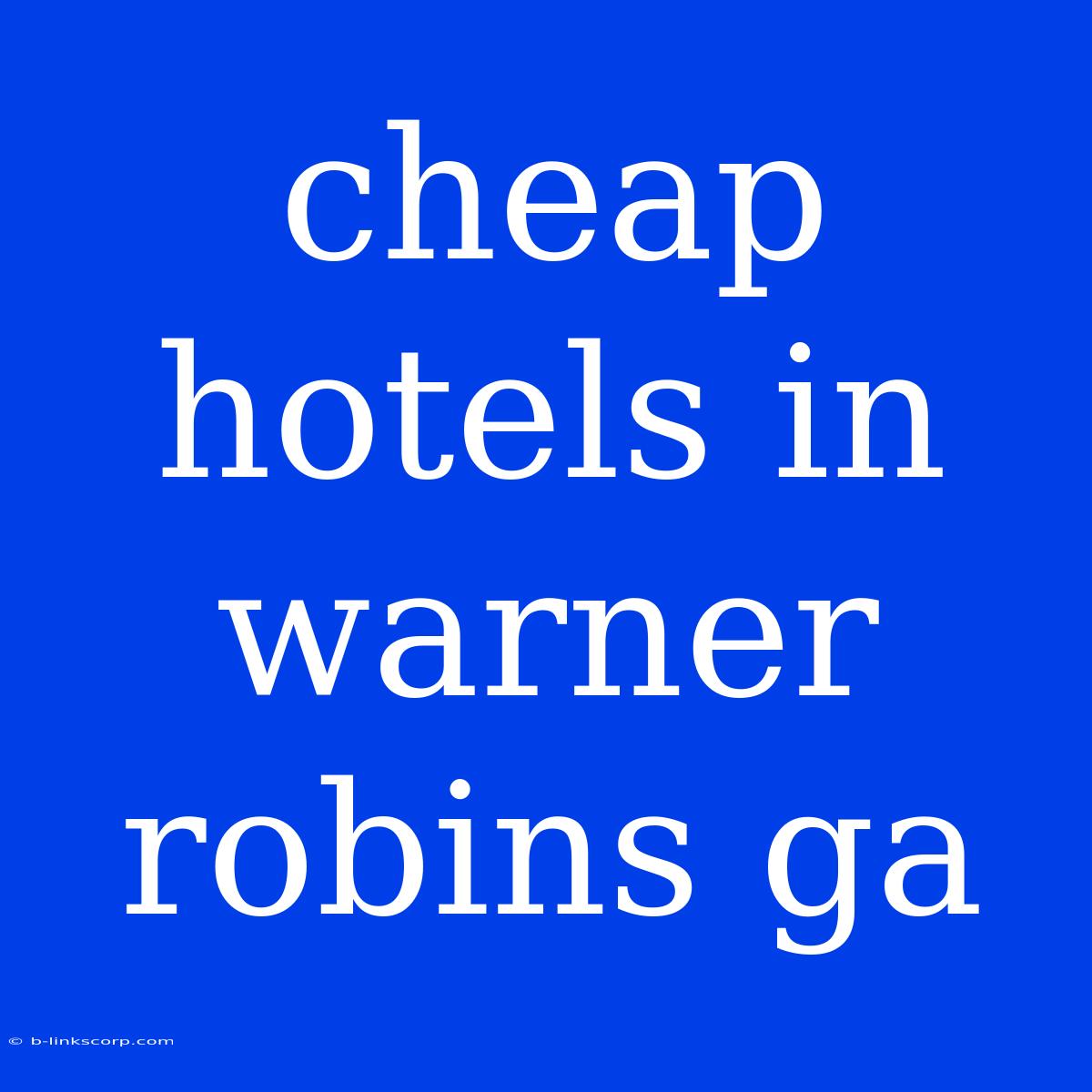 Cheap Hotels In Warner Robins Ga