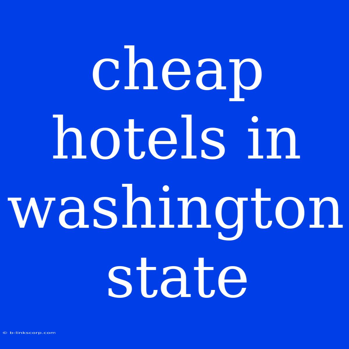 Cheap Hotels In Washington State