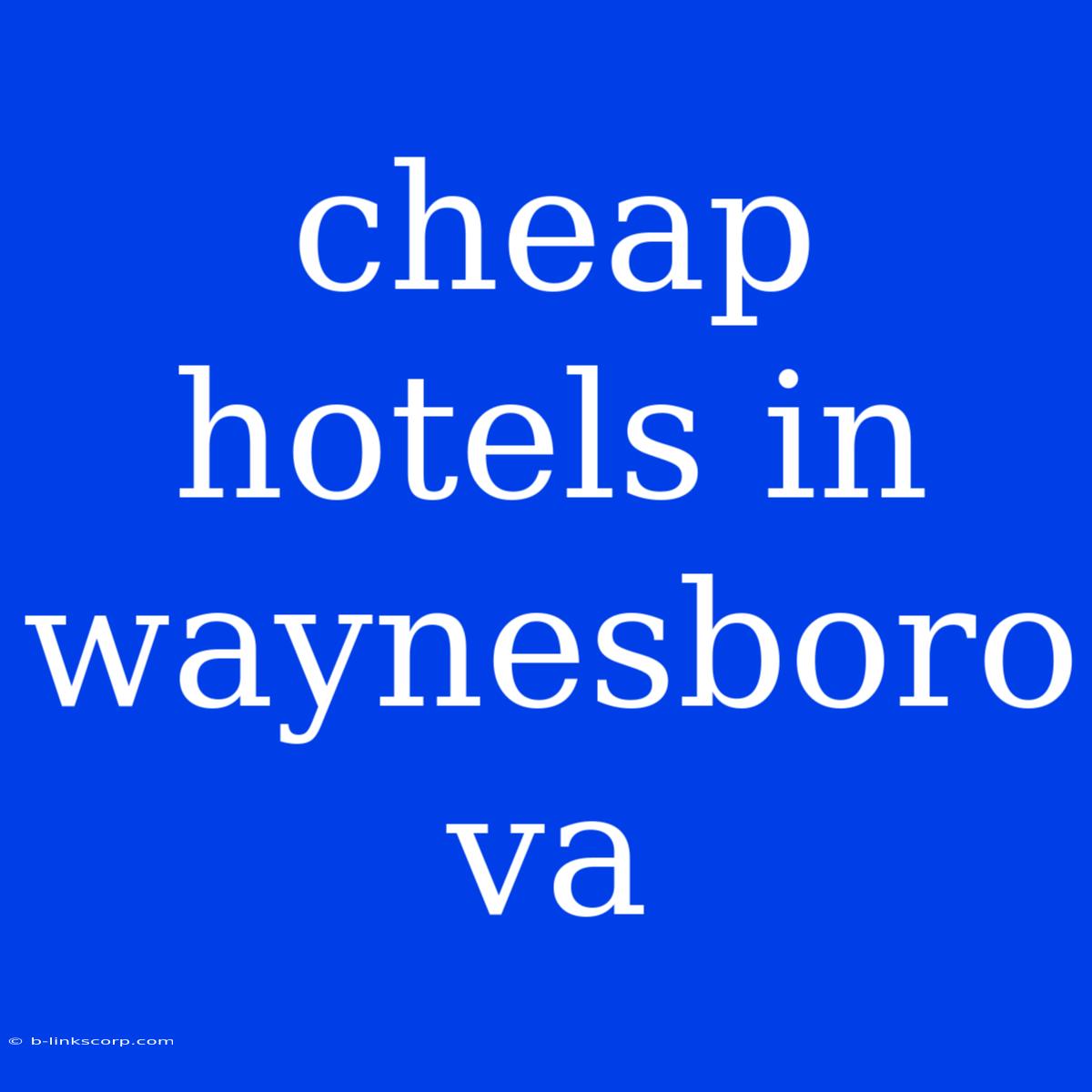 Cheap Hotels In Waynesboro Va