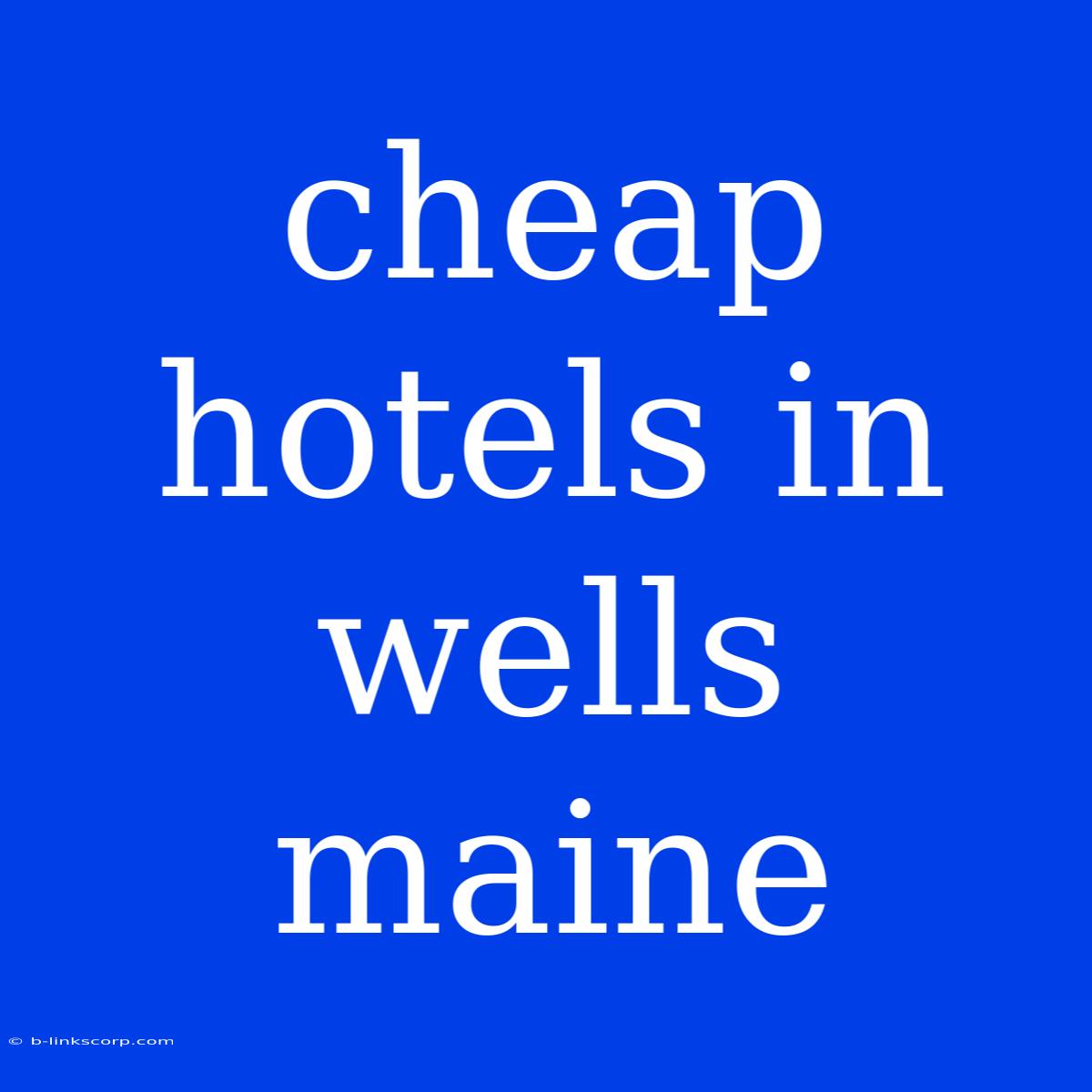 Cheap Hotels In Wells Maine