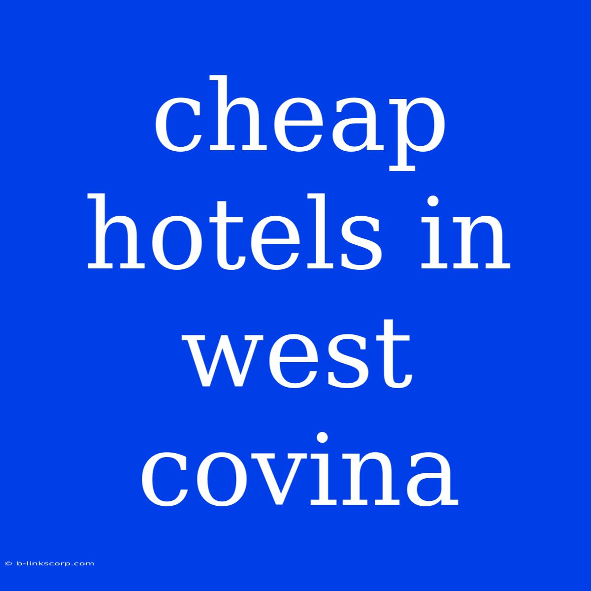 Cheap Hotels In West Covina