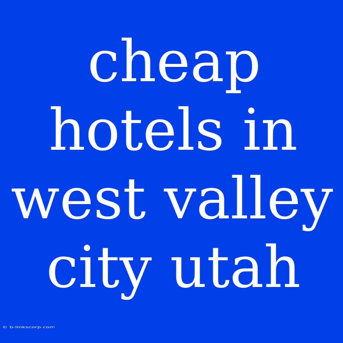 Cheap Hotels In West Valley City Utah