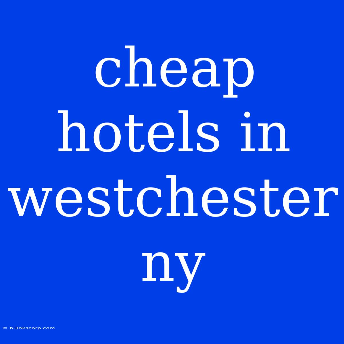 Cheap Hotels In Westchester Ny