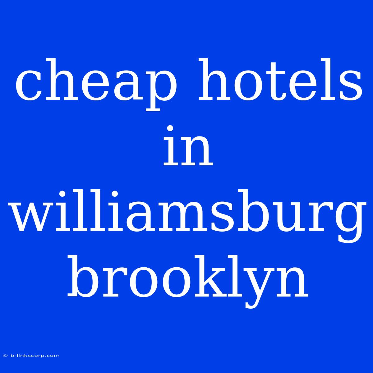 Cheap Hotels In Williamsburg Brooklyn