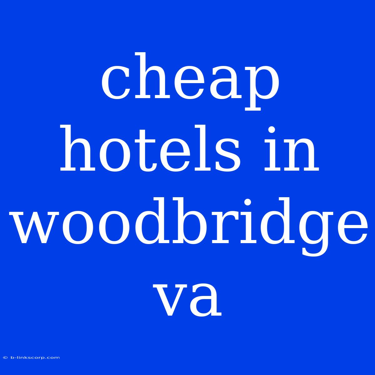 Cheap Hotels In Woodbridge Va