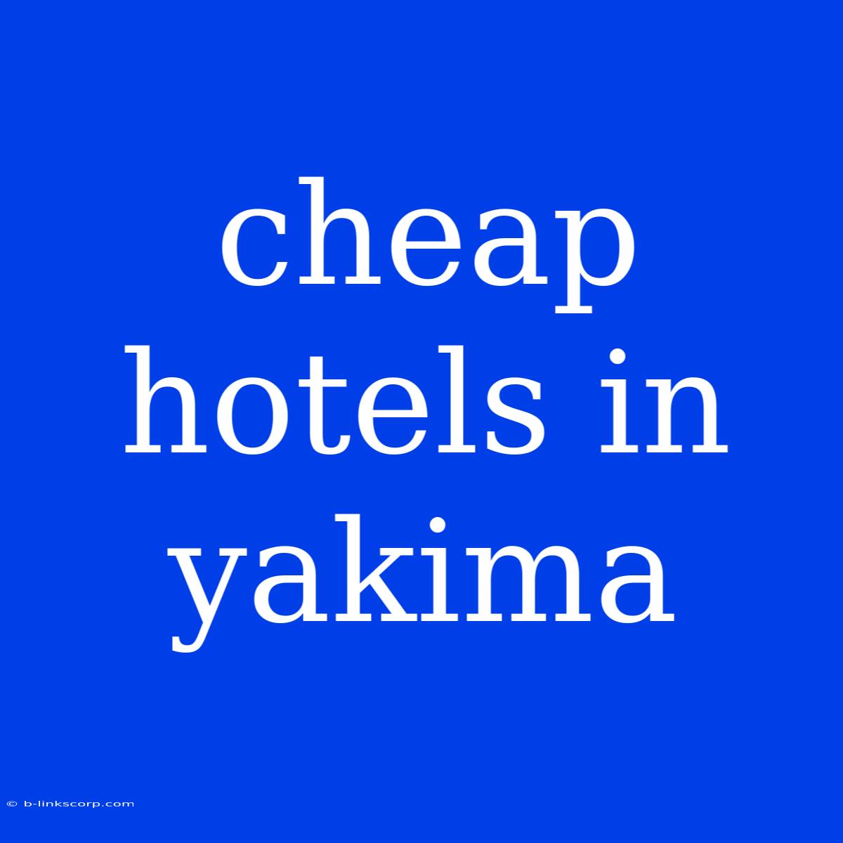 Cheap Hotels In Yakima