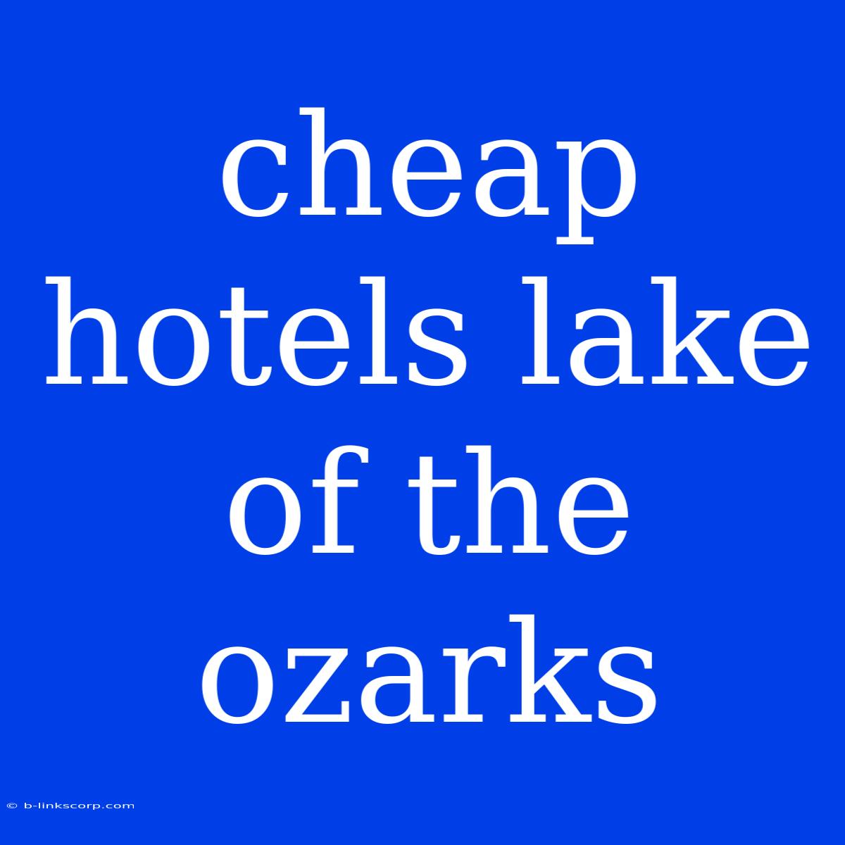 Cheap Hotels Lake Of The Ozarks